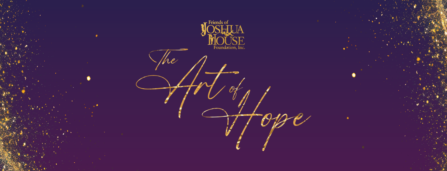 2026 Joshua House Gala: The Art of Hope